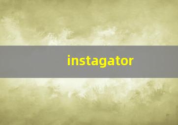 instagator