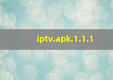 iptv.apk.1.1.1